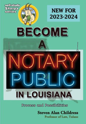 Become A Notary Public In Louisiana (New For 2023-2024): Process And Possibilities (Self-Study Sherpa)
