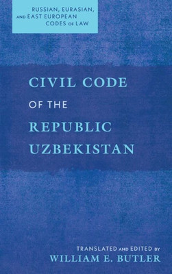 Civil Code Of The Republic Uzbekistan (Russian, Eurasian, And East European Codes Of Law)