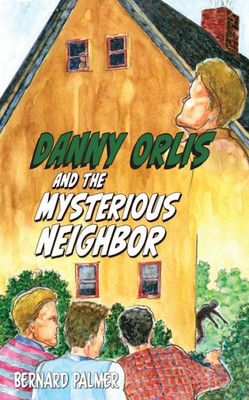 Danny Orlis And The Mysterious Neighbor (The Danny Orlis Series) Danny Orlis And The Mysterious Neighbor (The Danny Orlis Series)