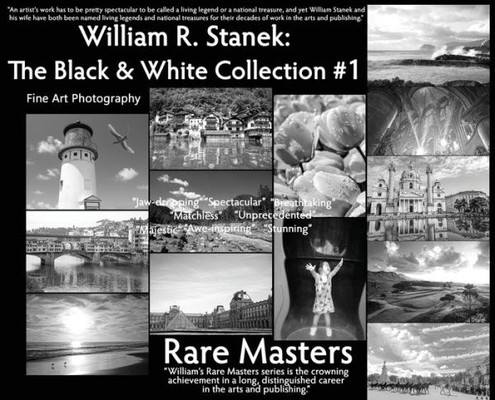 William R. Stanek. The Black And White Collection #1: Fine Art Photography Rare Masters