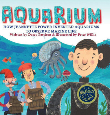 Aquarium: How Jeannette Power Invented Aquariums To Observe Marine Life (Moments In Science)