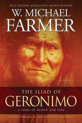 The Iliad Of Geronimo: A Song Of Blood And Fire