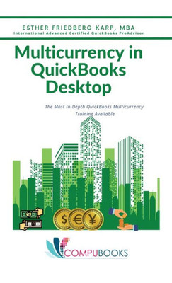 Multicurrency In Quickbooks Desktop: The Most In-Depth Quickbooks Multicurrency Training Available