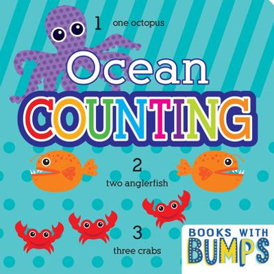 Books With Bumps: Ocean Counting: Learn Your Numbers With This Adorable Touch And Feel Book