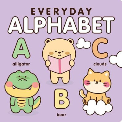 Everyday Alphabet: The Abcs Have Never Been So Cute