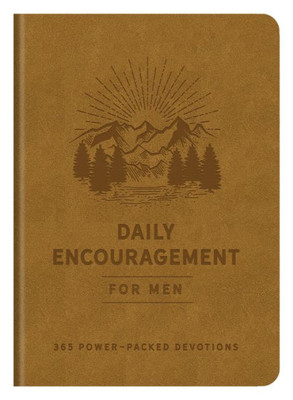 Daily Encouragement For Men: 365 Power-Packed Devotions