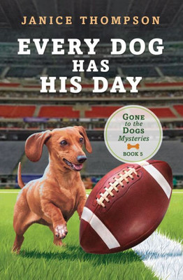 Every Dog Has His Day (The Gone To The Dogs Mysteries, 5)
