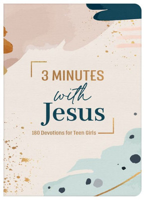 3 Minutes With Jesus: 180 Devotions For Teen Girls (3-Minute Devotions) (The 3-Minute Devotions)