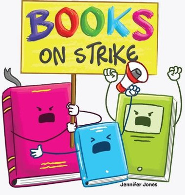 Books On Strike: A Funny, Rhyming, Read Aloud Kid'S Book About Respect And Responsibility