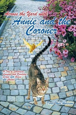 Across The Yard With Annie And The Coroner: A Tale Of Loneliness, Longing And Provision, In Tune With Gracie And Chester