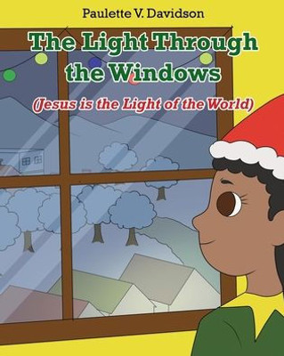 The Light Through The Windows: (Jesus Is The Light Of The World)