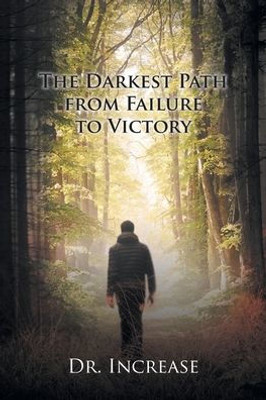 The Darkest Path From Failure To Victory