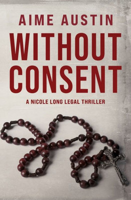 Without Consent (The Nicole Long Legal Thriller)