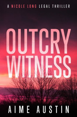 Outcry Witness (The Nicole Long Legal Thriller)