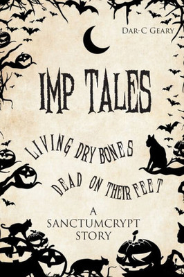 Imp Tales: Living Dry Bones Dead On Their Feet