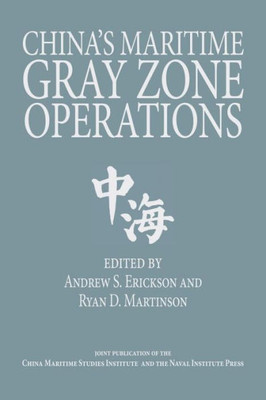 China'S Maritime Gray Zone Operations (Studies In Chinese Maritime Development)