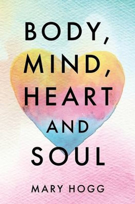 Body, Mind, Heart And Soul