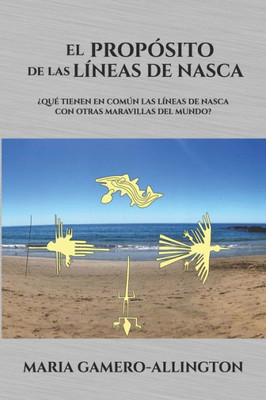 El Proposito De Las Lineas De Nasca (Spanish Edition)