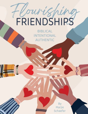 Flourishing Friendships: Biblical, Intentional, Authentic