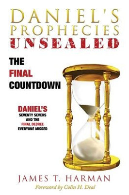 The Final Countdown: Daniel'S Final Decree Everyone Missed