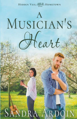 A Musician'S Heart (Hidden Veil Hometown)