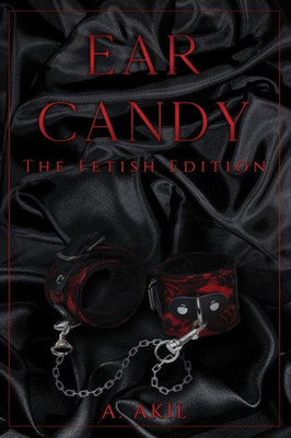 Ear Candy: The Fetish Edition (Ear Candy- A Collection Of Naughty Tales And Confessions)