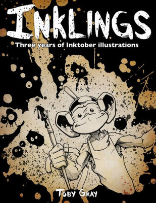 Inklings: Three Years Of Inktober Illustrations