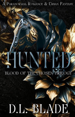 Hunted: An Adult Vampire And Witch Romance & Urban Fantasy (Blood Of The Chosen)
