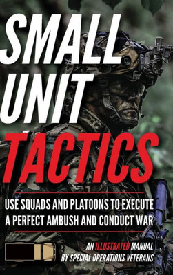 Small Unit Tactics: An Illustrated Manual (Small Unit Soldiers)