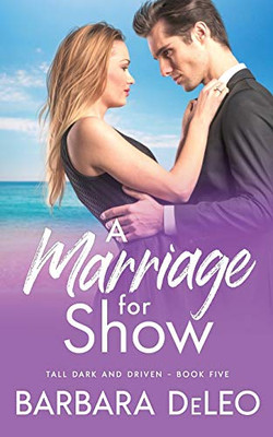 A Marriage for Show - A sweet, small town, marriage of convenience, second chance romance