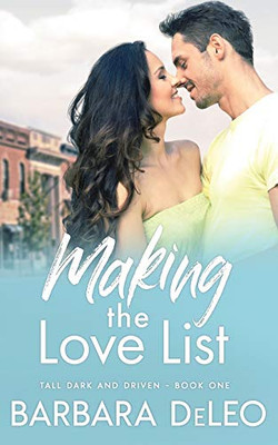 Making the Love List: A sweet, small town, older brother's best friend romance (Tall Dark and Driven)