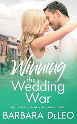 Winning the Wedding War: A sweet small town, enemies to lovers romance (Tall Dark and Driven)