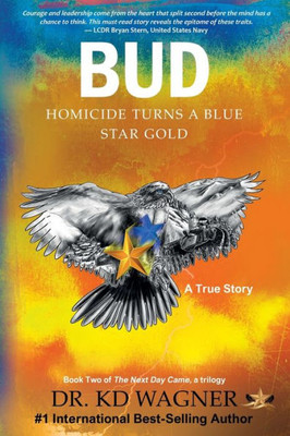 Bud: Homicide Turns A Blue Star Gold (The Next Day Came Trilogy)