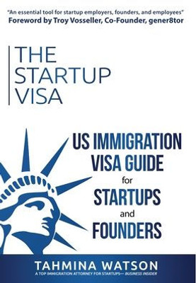 The Startup Visa: U.S. Immigration Visa Guide For Startups And Founders