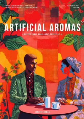 Artificial Aromas: A Coffee Table Book About Coffee By Ai