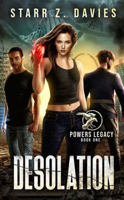 Desolation: A Post-Apocalyptic Dystopian Novel (Powers Legacy)