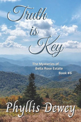 Truth Is Key: The Mysteries Of Bella Rose Estate Book #6