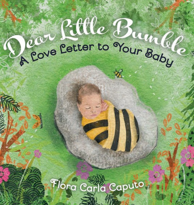 Dear Little Bumble: A Love Letter To Your Baby
