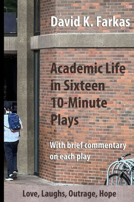 Academic Life In Sixteen 10-Minute Plays (Theater)