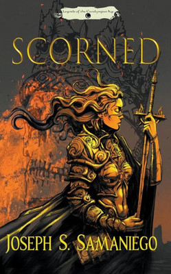 Scorned: A Legend Of The Carolyngian Age (Legends Of The Carolyngian Age)