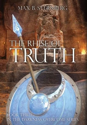 The Rhise Of Truth: Book Three Of The Darkness Overcome Series