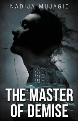 The Master Of Demise: A Dark And Riveting Psychological Thriller