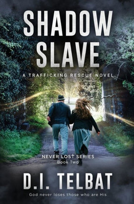 Shadow Slave: A Trafficking Rescue Novel (Never Lost)