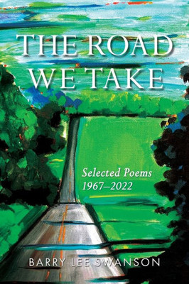 The Road We Take: Selected Poems 1967-2022