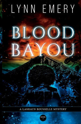 Blood Bayou (A Lashaun Rousselle Mystery)