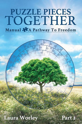 Puzzle Pieces Together: Manual - A Pathway To Freedom