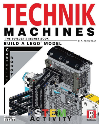 Technik Machines: The Builder'S Secret Book - Build A Lego Model Cartesian Robot (Build Learn)
