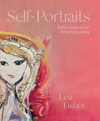Self-Portraits: Reflections Of An ArtistS Journey