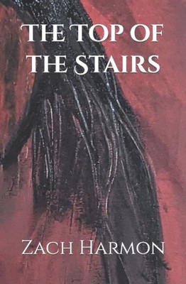 The Top Of The Stairs: A Novella