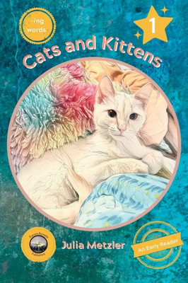 Cats And Kittens: Book No. 1 Of "-Ing" Early Reader Series: Book No. 1 Of -Ing Early Readers Series: Book